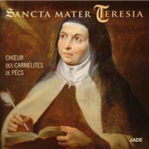 Sancta Mater Teresia - Choeur Des Carmélites De Pécs