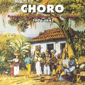 Choro 1906-1947 Anthologie