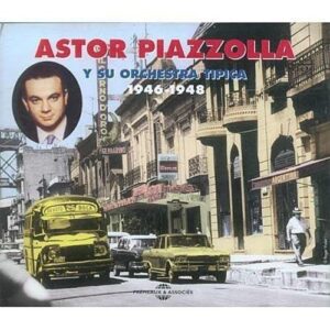 Astor Piazolla: U Su Orchestra Tipica 1946-1948