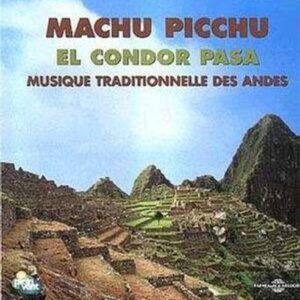 El Condor Pasa / Musique Tradi - Machu Picchu