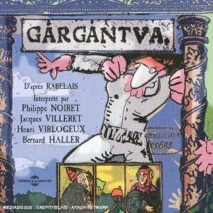 Gargantua par Philippe Noiret, Jacques Villeret,  - Rabelais