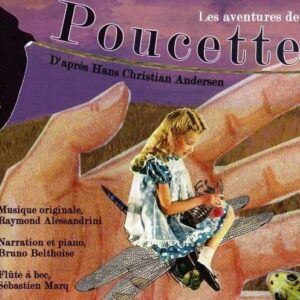 Conte Musical Pour Flute A Bec Et Piano - Les Aventures De Poucette - D'Apres Hans Christian Andersen