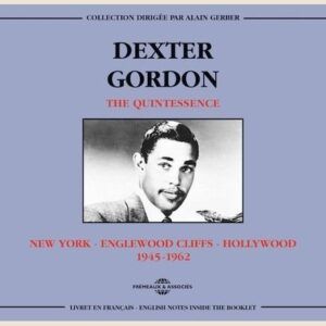 The Quintessence New York 1945-1962 - Dexter Gordon