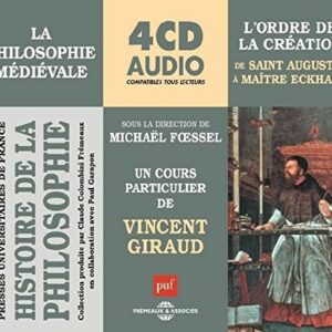La Philosophie Medievale-l'Ordre de la Creation, de Saint Augustin a Maitre Eckhart - Vincent Giraud