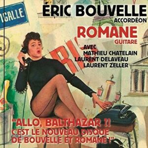 "Allo,  Balthazar ?! C'Est Le Nouveau Disque De Bouvekke et Romane" - Eric Bouvelle & Romane