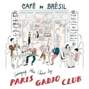 Café Du Bresil, Swinging The Choro - Paris Gadjo Club