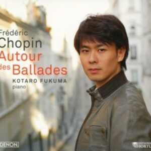 Chopin: Autour Des Ballades - Kotaro Fukuma