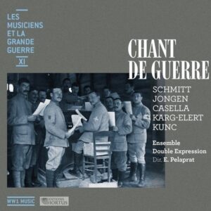 Les Musiciens et la Grande Guerre Vol.11 : Chant de Guerre