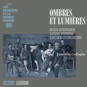 Les Musiciens et la Grande Guerre Vol.18 : Ombres et Lumières - Ensemble Calliopée
