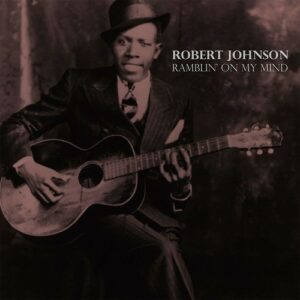 Ramblin' On My Mind - Robert Johnson