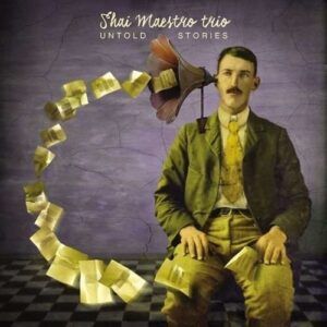 Untold Stories - Shai Maestro Trio