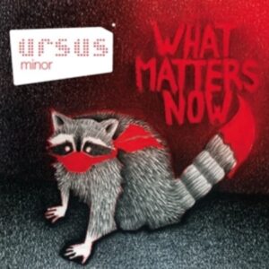 What Matters Now - Ursus Minor