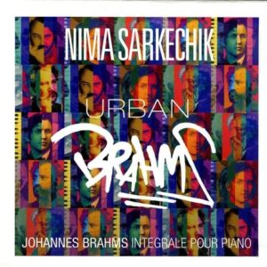 Brahms: Complete Piano Music - Nima Sarkechik