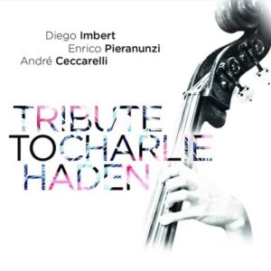 Tribute To Charlie Haden - Diego Imbert