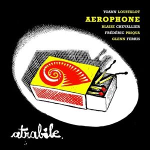Atrabile - Yoann Loustalot & Aerophone