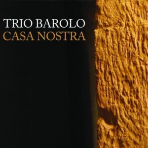 Casa Nostra - Trio Barolo