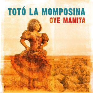Oye Manita - Toto La Momposina