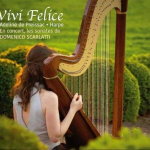 Vivi Felice, Les Sonates de Domenic Scarlatti - Adeline De Preissac
