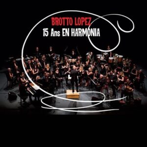 15 Ans En Harmonia - Brotto-Lopez