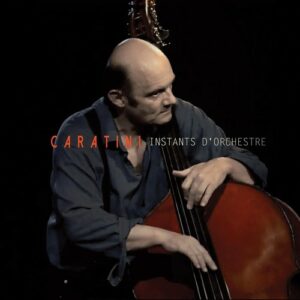 Instants D'Orchestre - Caratini Jazz Ensemble
