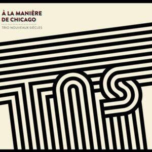 A La Maniere De Chicago - Trio Nouveaux Siecles
