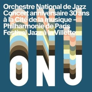 Concert Anniversaire 30 Ans - ONJ (Orchestre National De Jazz)