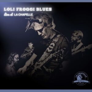 Live At La Chapelle - Loli Froggi Blues