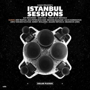 Solar Plexus - Ilhan Ersahin's Istanbul Sessions