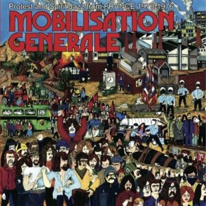 Mobilisation Generale, Protest and Spirit Jazz from France 1970-1976