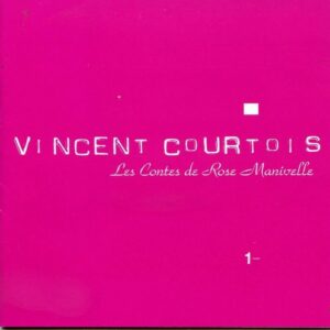 Les Contes De Rose Manivelle - Vincent Courtois