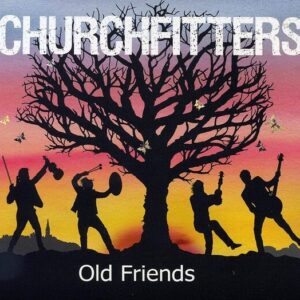 Old Friends - Churchfitters