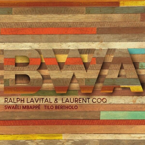 Bwa - Ralph Lavital & Laurent Coq