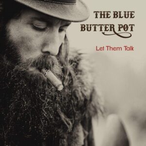 Let Them Talk - The Blue Butter Pot