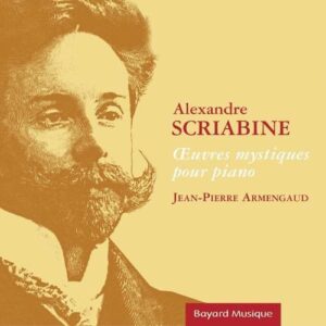 Scriabine: Oeuvres Mystiques Pour Piano - Jean-Pierre Armengaud