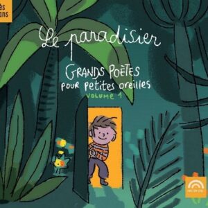 Le Paradisier, Les Grands Poètes pour petits oreilles  Vol.1 - Joël Favreau