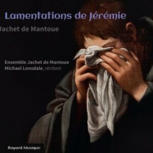 Jachet De Mantoue: Lamentations De Jeremie - Ensemble Jachet De Mantoue