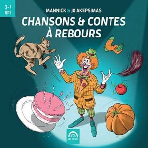 Chansons & Contes A Rebours - Mannick & Jo Akepsimas