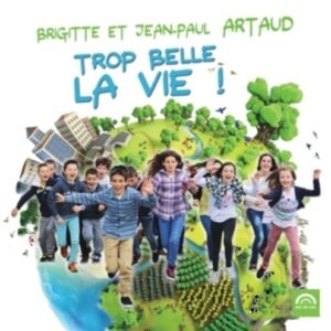 Trop Belle La Vie ! - Brigitte & Jean-Paul Artaud