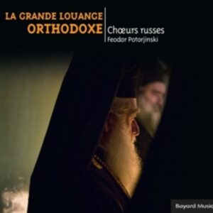 La Grande Louange Orthodoxe - Ensemble Feodor Potorjinsky