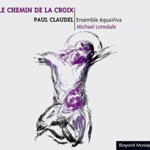 Paul Claudel: Le Chemin De Croix - Michael Lonsdale