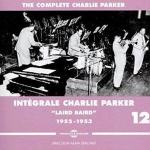 Integrale Vol. 12 "Laird Baird" - Charlie Parker