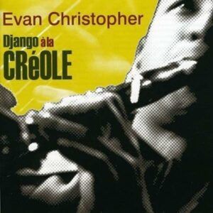 Django A La Creole - Evan Christopher