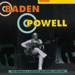 Baden Powell: Fremeaux Recording 1994-1996