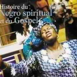 Histoire Du Negro Spiritual Et Du Gospel