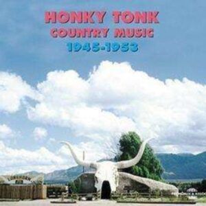Honky Tonk Country Music 1945-1953