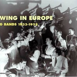 Swing In Europe Big Bands 1933-1952