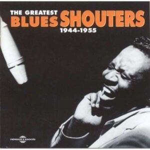 Greatest Blues Shouters 1944-1955