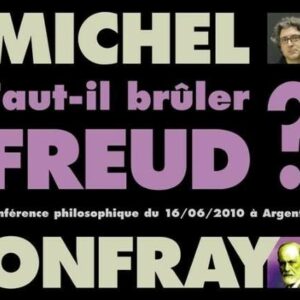 Michel Onfray: "Faut-Il Bruler Freud?"