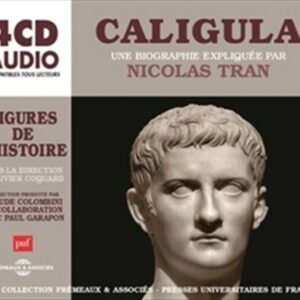 Caligula, Une Biographie Expliquée - Nicolas Tran
