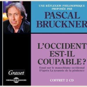 L'Occident Est-Il Coupable ? - Pascal Bruckner